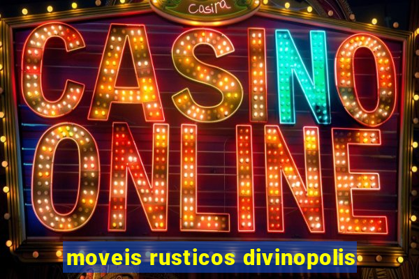 moveis rusticos divinopolis